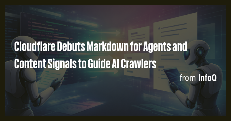 Cloudflare Debuts Markdown for Agents and Content Signals to Guide AI ...