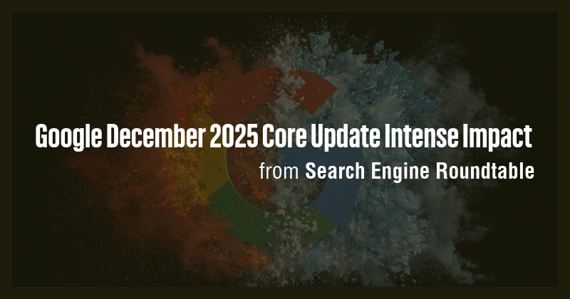 Google December 2025 Core Update Intense Impact - Briefly