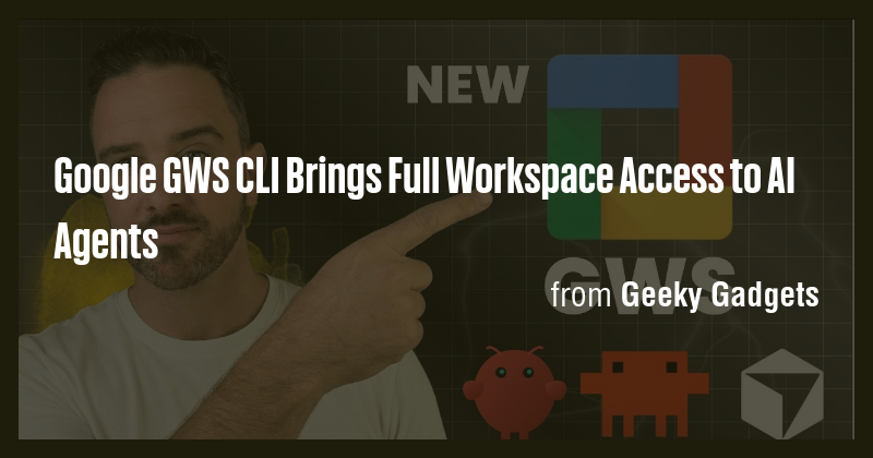 Google GWS CLI Brings Full Workspace Access to AI Agents - Briefly