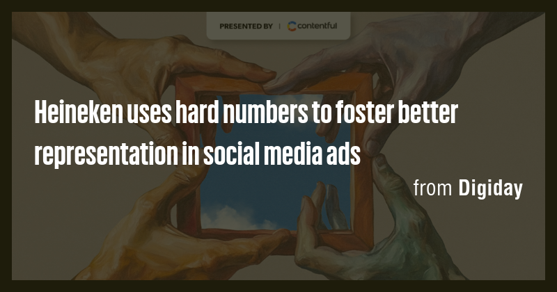 Heineken uses hard numbers to foster better representation in social ...