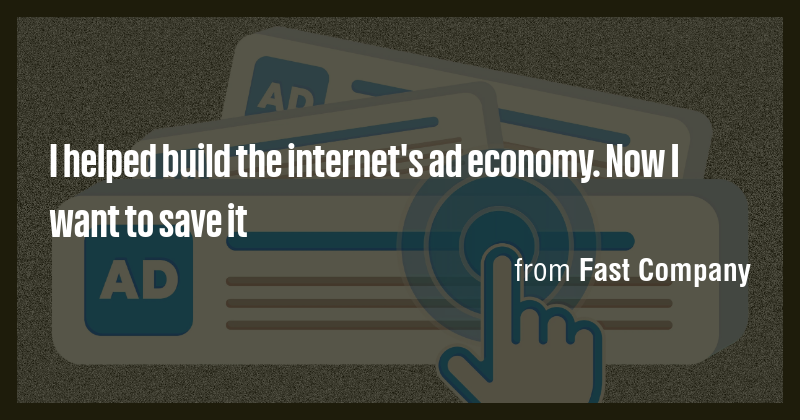 I helped build the internet's ad economy. Now I want to save it - Briefly