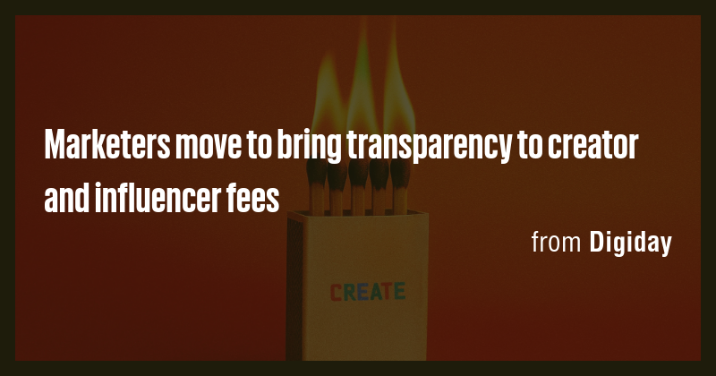 Marketers move to bring transparency to creator and influencer fees ...