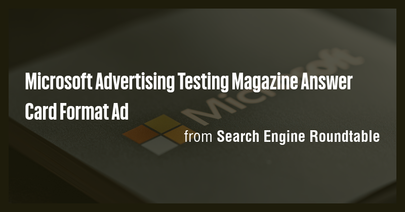Microsoft Advertising Testing Magazine Answer Card Format Ad - Briefly