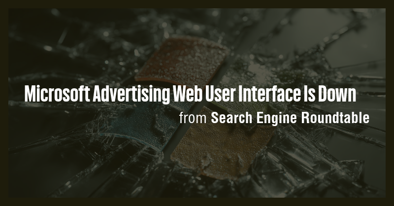 Microsoft Advertising Web User Interface Is Down - Briefly