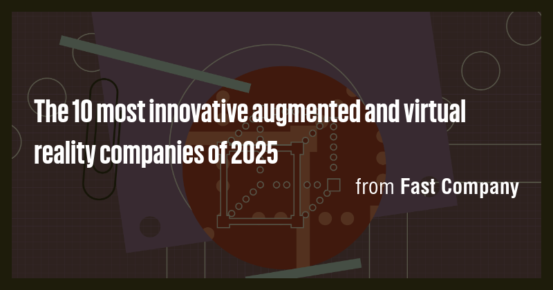 The 10 most innovative augmented and virtual reality companies of 2025 ...