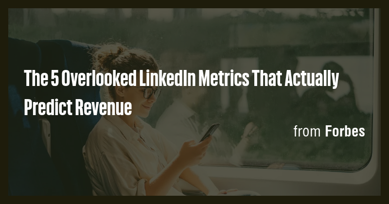 The 5 Overlooked LinkedIn Metrics That Actually Predict Revenue - Briefly