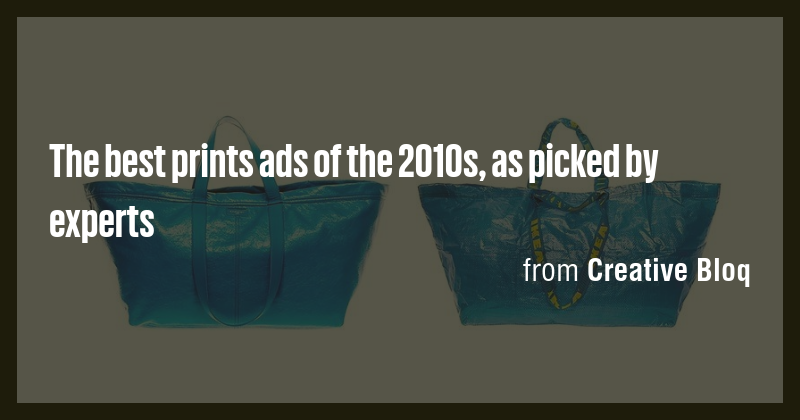 The best prints ads of the 2010s, as picked by experts - Briefly
