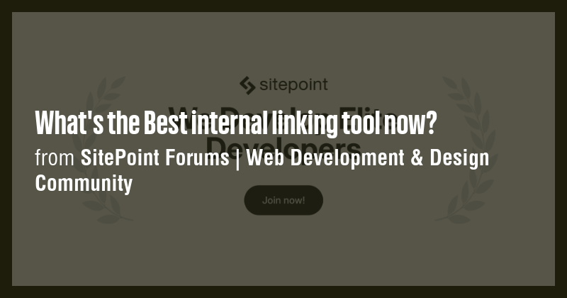 What's the Best internal linking tool now? - Briefly