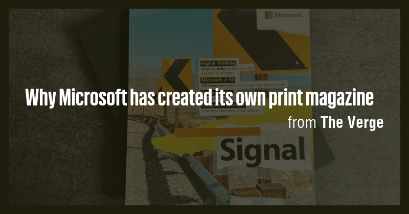 Why Microsoft has created its own print magazine - Briefly