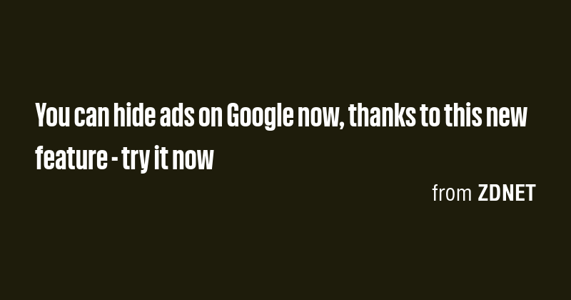 You can hide ads on Google now, thanks to this new feature - try it now ...