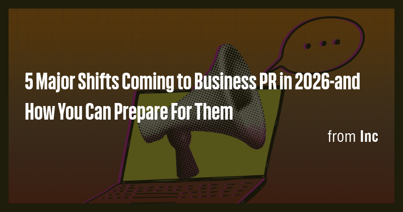 5 Major Shifts Coming to Business PR in 2026-and How You Can Prepare ...