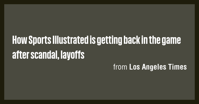 How Sports Illustrated is getting back in the game after scandal ...