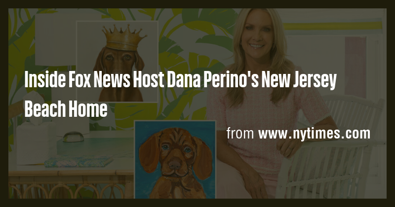Inside Fox News Host Dana Perino's New Jersey Beach Home - Briefly