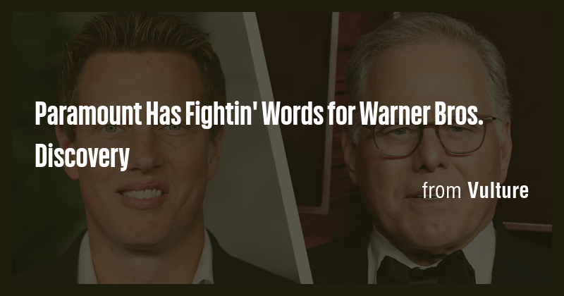 Paramount Has Fightin' Words for Warner Bros. Discovery - Briefly