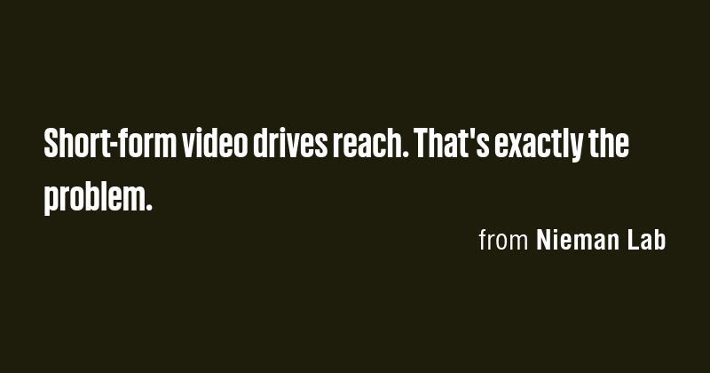 Short-form video drives reach. That's exactly the problem. - Briefly