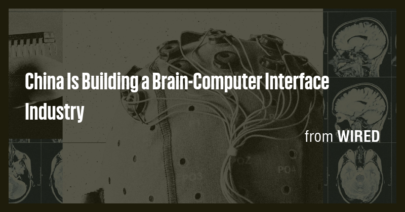 China Is Building a Brain-Computer Interface Industry - Briefly