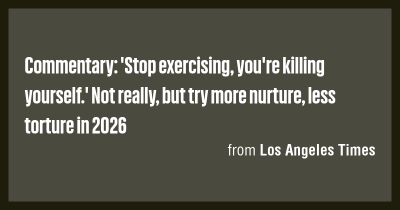Commentary: 'Stop exercising, you're killing yourself.' Not really, but ...