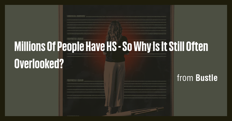 Millions Of People Have HS - So Why Is It Still Often Overlooked? - Briefly