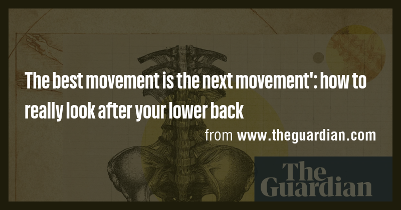 The best movement is the next movement': how to really look after your ...