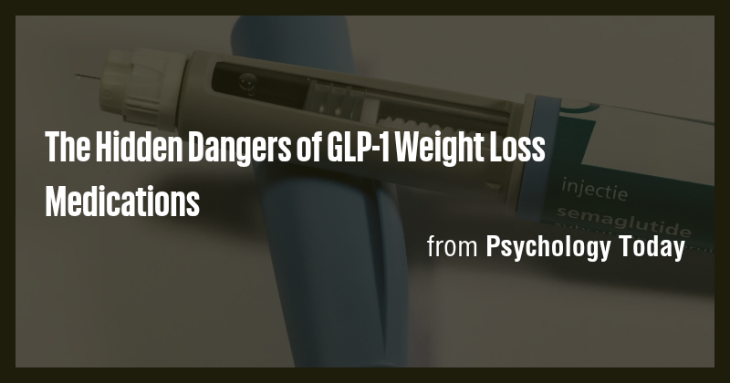 The Hidden Dangers of GLP-1 Weight Loss Medications - Briefly