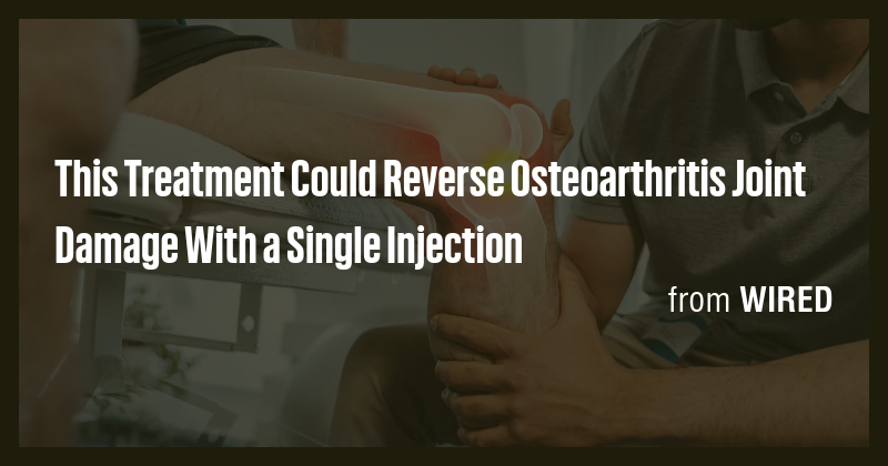 This Treatment Could Reverse Osteoarthritis Joint Damage With a Single ...