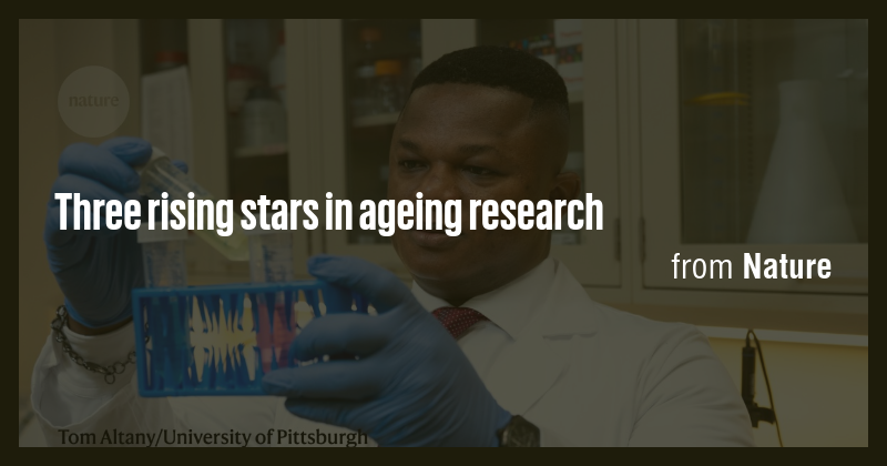 Three rising stars in ageing research - Briefly