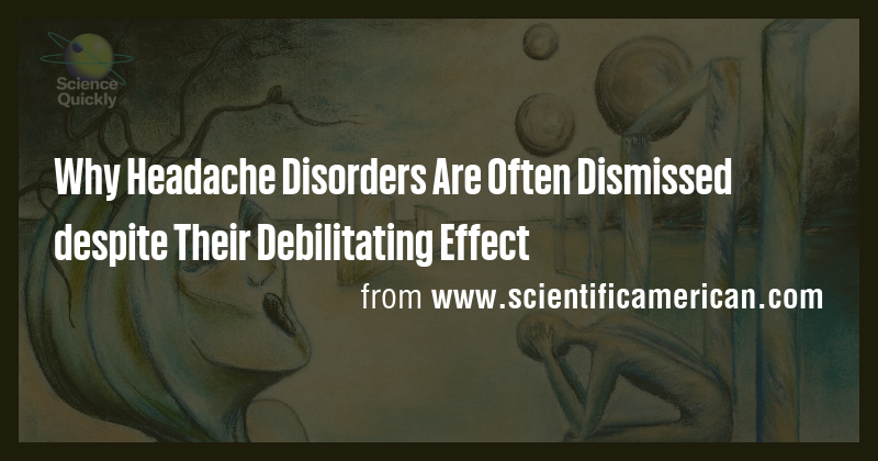 Why Headache Disorders Are Often Dismissed despite Their Debilitating ...