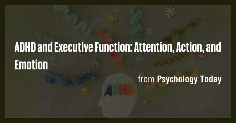 ADHD and Executive Function: Attention, Action, and Emotion - Briefly