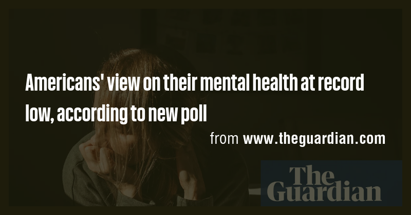 Americans' view on their mental health at record low, according to new ...