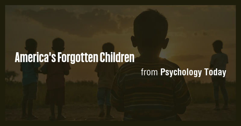 America's Forgotten Children - Briefly
