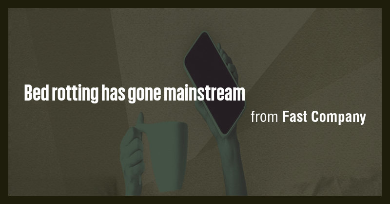 Bed rotting has gone mainstream - Briefly