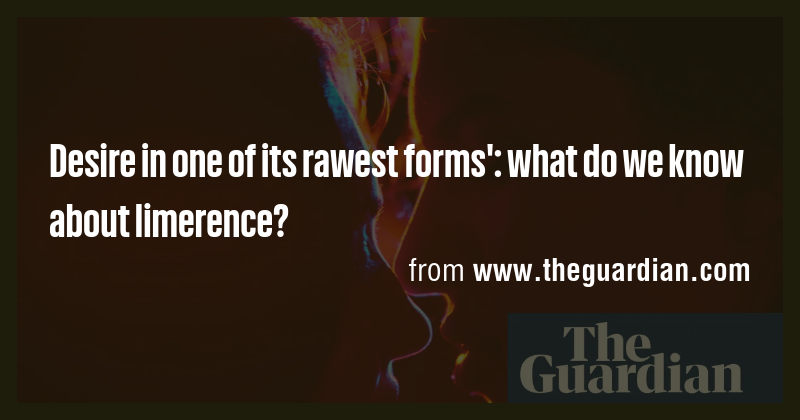 Desire in one of its rawest forms': what do we know about limerence ...