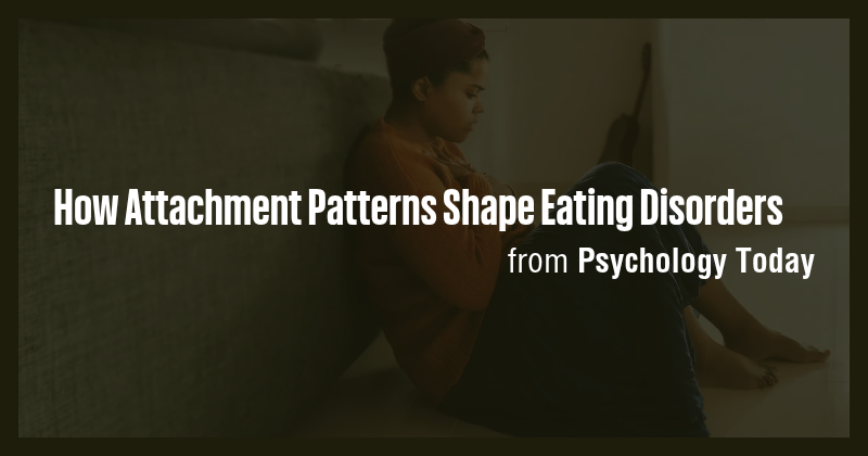 How Attachment Patterns Shape Eating Disorders - Briefly