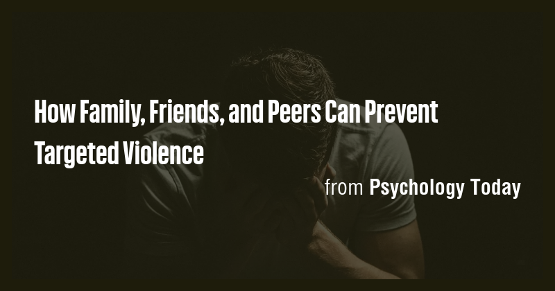 How Family, Friends, and Peers Can Prevent Targeted Violence - Briefly