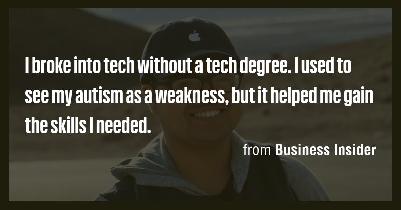 I broke into tech without a tech degree. I used to see my autism as a ...
