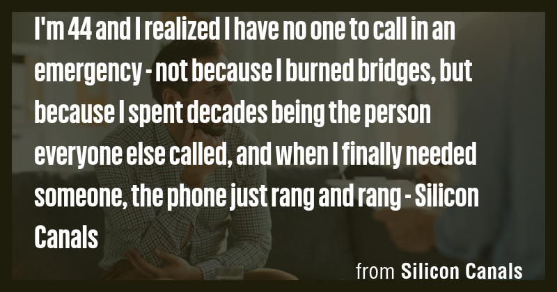 I'm 44 and I realized I have no one to call in an emergency - not ...