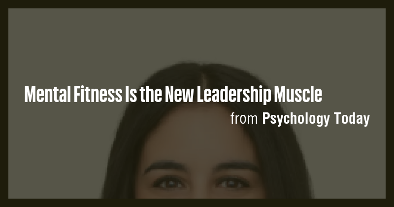 Mental Fitness Is the New Leadership Muscle - Briefly