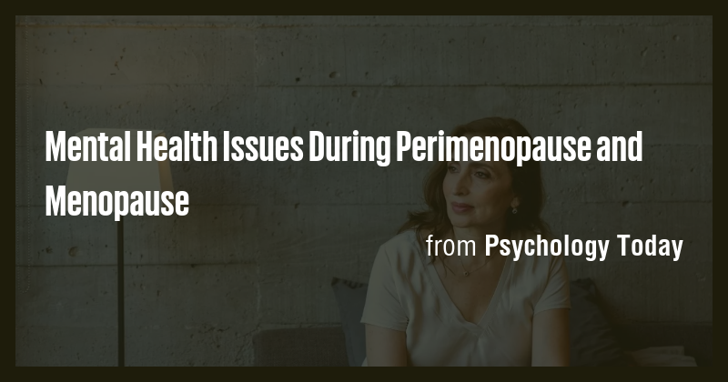 Mental Health Issues During Perimenopause and Menopause - Briefly