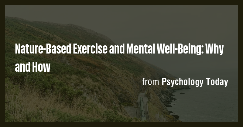 Nature-Based Exercise and Mental Well-Being: Why and How - Briefly