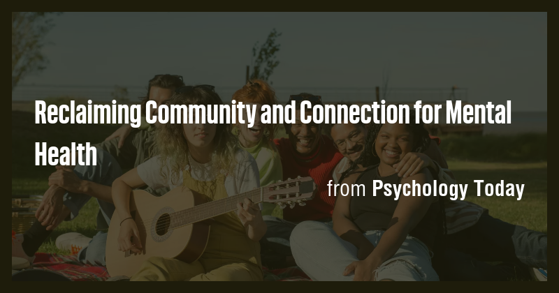 Reclaiming Community and Connection for Mental Health - Briefly