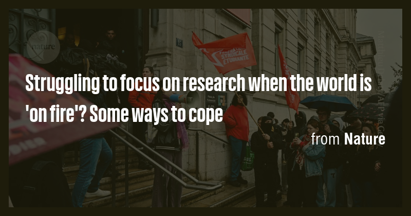 Struggling to focus on research when the world is 'on fire'? Some ways ...