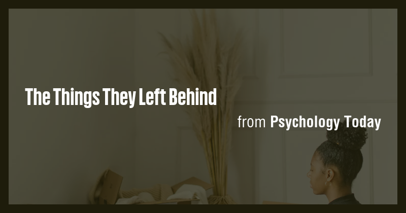 The Things They Left Behind - Briefly