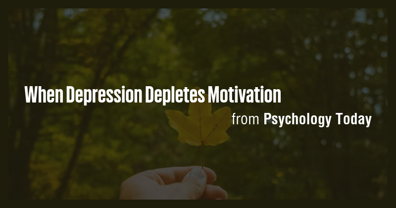 When Depression Depletes Motivation - Briefly