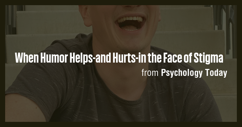 When Humor Helps-and Hurts-in the Face of Stigma - Briefly