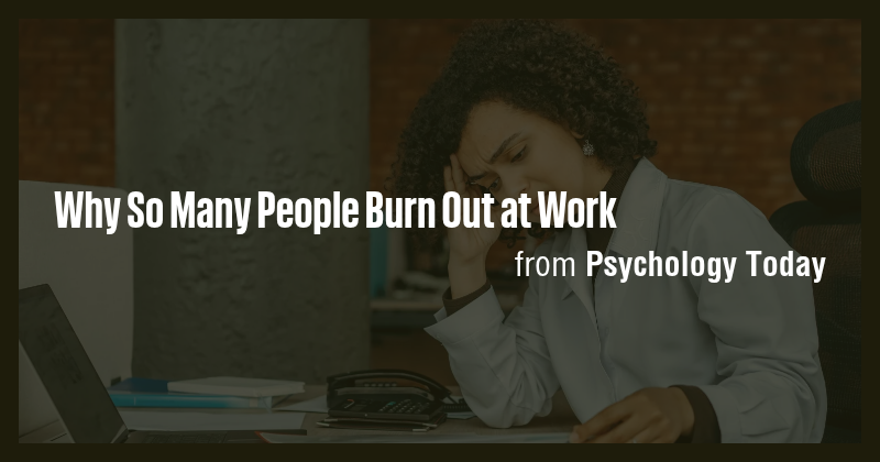 Why So Many People Burn Out at Work - Briefly