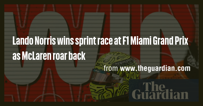 Lando Norris wins sprint race at F1 Miami Grand Prix as McLaren roar ...