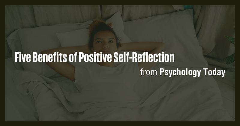 Five Benefits of Positive Self-Reflection - Briefly