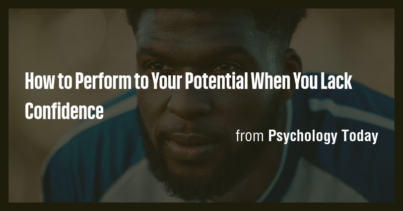 How to Perform to Your Potential When You Lack Confidence - Briefly
