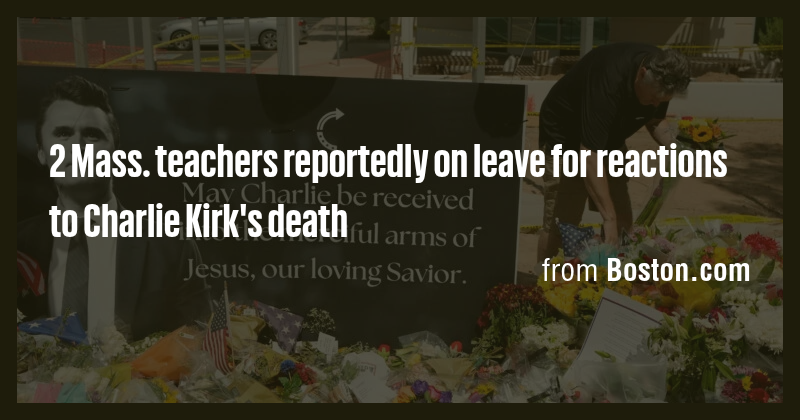 2 Mass. teachers reportedly on leave for reactions to Charlie Kirk's ...