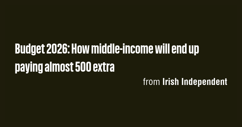Budget 2026: How middle-income will end up paying almost 500 extra ...